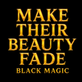 MAKE THEIR BEAUTY FADE — RAUM GLAMOUR CURSE